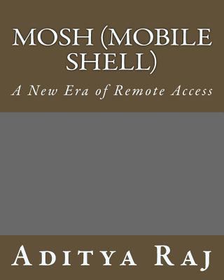 Mosh (Mobile Shell): A New Era of Remote Access 1496050738 Book Cover