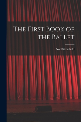 The First Book of the Ballet 1013414012 Book Cover