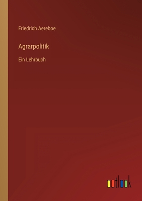 Agrarpolitik: Ein Lehrbuch [German] 3368407082 Book Cover