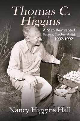 Thomas C. Higgins: A Man Reinvented 1631322729 Book Cover