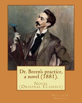 Dr. Breen's practice, a novel (1881). By: Willi... 154842725X Book Cover