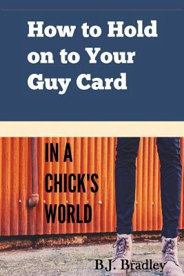 How to Hold on to Your Guy Card (In a Chick's W... 0615219896 Book Cover