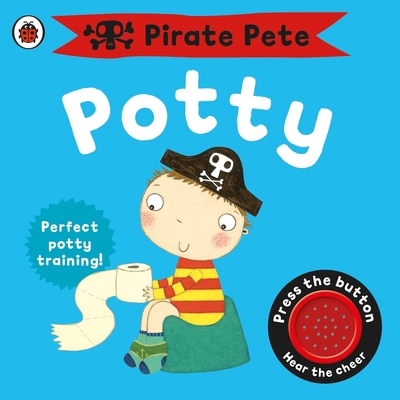 Pirate Pete's Potty: A Noisy Sound Book B01BITIJZ4 Book Cover