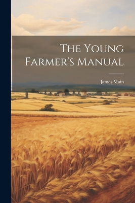 The Young Farmer's Manual 1022084313 Book Cover