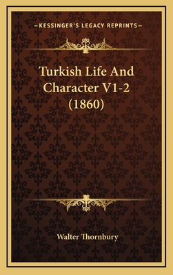 Turkish Life And Character V1-2 (1860) 116587329X Book Cover