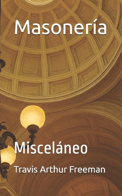 Masonería: Misceláneo [Spanish] B0FGW84X42 Book Cover