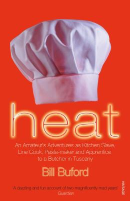 Heat: An Amateur's Adventures as Kitchen Slave,... 0099464438 Book Cover