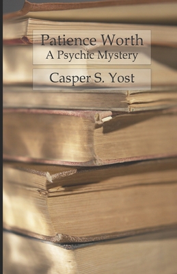 Patience Worth: A Psychic Mystery B08R495165 Book Cover
