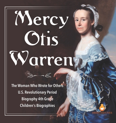 Mercy Otis Warren The Woman Who Wrote for Other... 1541979370 Book Cover