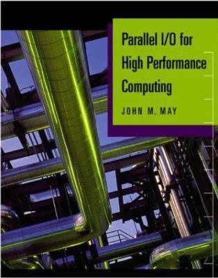 Parallel I/O for High Performance Computing 1558606645 Book Cover