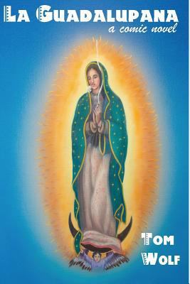 La Guadalupana: A Comic Novel 1523253975 Book Cover