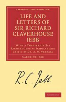 Life and Letters of Sir Richard Claverhouse Jeb... 0511696345 Book Cover