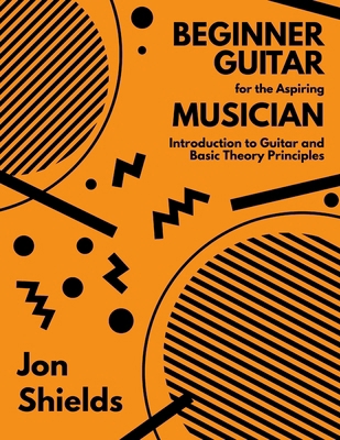 Beginner Guitar for the Aspiring Musician: Intr... B0FJ9F753Y Book Cover