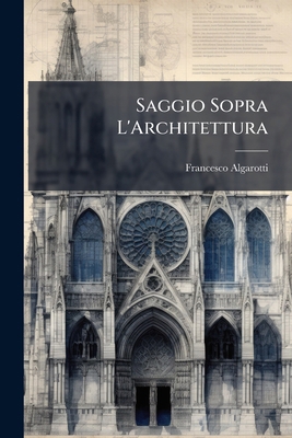 Saggio Sopra L'Architettura [Italian] 1141571552 Book Cover