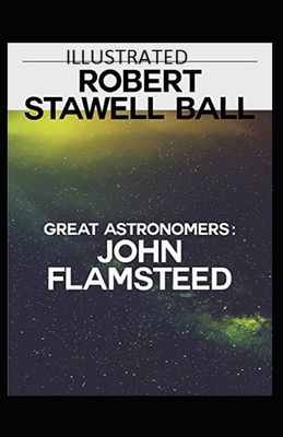 Great Astronomers: John Flamsteed Illustrated B08HT866DQ Book Cover