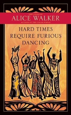 Hard Times Require Furious Dancing: New Poems 1608681882 Book Cover