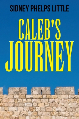 Caleb's Journey 1960952684 Book Cover
