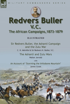 Redvers Buller V.C., the African Campaigns,1873... 1915234042 Book Cover