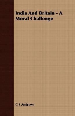 India and Britain - A Moral Challenge 1406711675 Book Cover