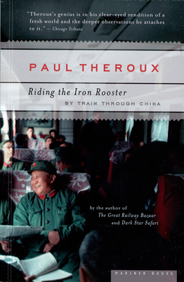Riding the Iron Rooster: By Train Through China 0618658971 Book Cover
