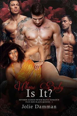 Whose Baby Is It?: Reverse Harem BWWM Mafia Rom... B09W44X257 Book Cover