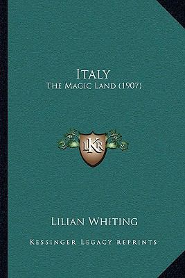 Italy: The Magic Land (1907) 1164951564 Book Cover