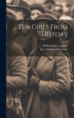 Ten Girls From History 1021092371 Book Cover