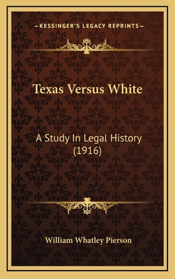 Texas Versus White: A Study In Legal History (1... 1169113133 Book Cover