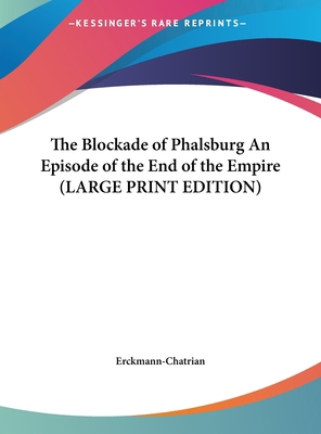 The Blockade of Phalsburg an Episode of the End... [Large Print] 1169881262 Book Cover