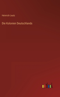 Die Kolonien Deutschlands [German] 3368615971 Book Cover