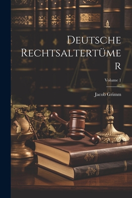 Deutsche Rechtsaltertümer; Volume 1 [German] 1021762040 Book Cover