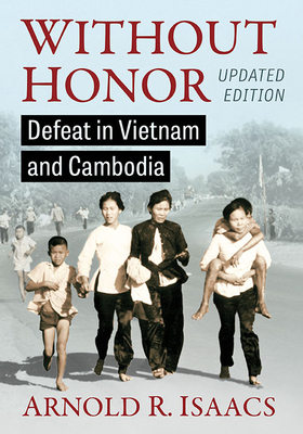 Without Honor: Defeat in Vietnam and Cambodia, ... 1476686351 Book Cover