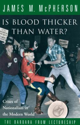 Is Blood Thicker Than Water?: Crises of Nationa... 0679309284 Book Cover