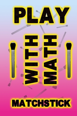 Play with math matchstick B0D5TVBWX1 Book Cover