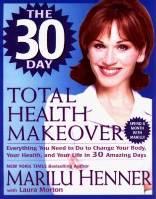 The 30 Day Total Health Makeover: Everything Yo... 0060392916 Book Cover