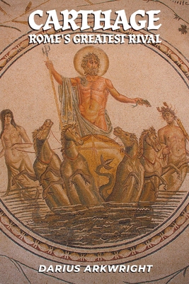 Carthage, Rome's Greatest Rival B0H56WHPX5 Book Cover