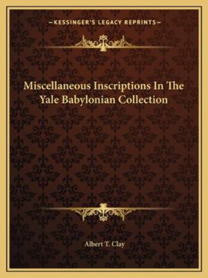 Miscellaneous Inscriptions In The Yale Babyloni... 1163262269 Book Cover