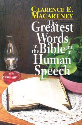 The Greatest Words in the Bible and in Human Sp... 0825432715 Book Cover