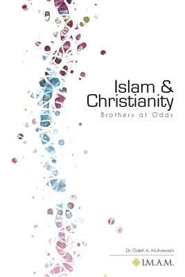 Islam and Christianity: Brothers at Odds 0986295175 Book Cover