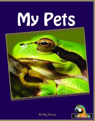 My Pets (Talk About Everyday Things-levels B-d) 1775403777 Book Cover