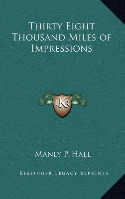 Thirty Eight Thousand Miles of Impressions 1163359629 Book Cover