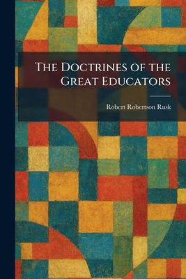 The Doctrines of the Great Educators 1025746848 Book Cover
