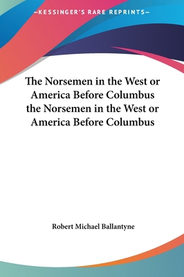 The Norsemen in the West or America Before Colu... 1161472118 Book Cover
