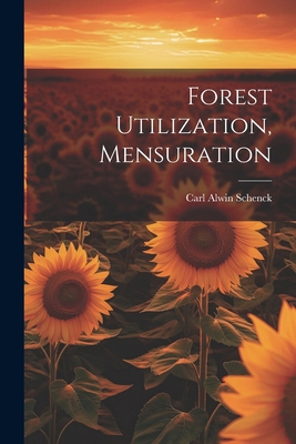 Forest Utilization, Mensuration 102264632X Book Cover