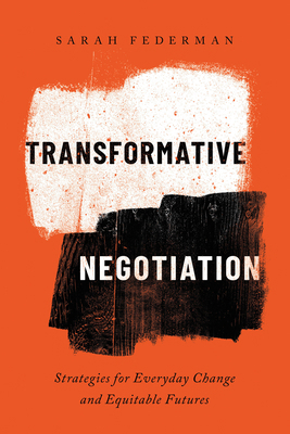 Transformative Negotiation: Strategies for Ever... 0520386922 Book Cover