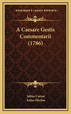 A Caesare Gestis Commentarii (1786) [Latin] 1165363011 Book Cover