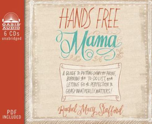 Hands Free Mama: A Guide to Putting Down the Ph... 161375583X Book Cover