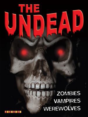 The Undead: Vampires, Werewolves and Zombies 184696797X Book Cover