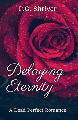 Delaying Eternity: A Dead Perfect Romance 1952726301 Book Cover