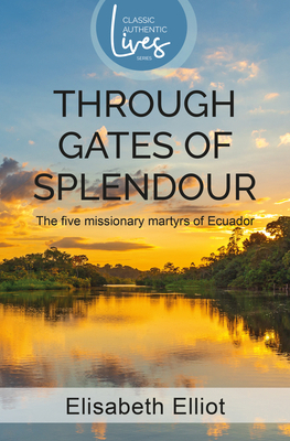Through Gates of Splendour: The Five Missionary... 185078034X Book Cover